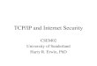 TCP/IP and Internet Security CSEM02 University of Sunderland Harry R. Erwin, PhD