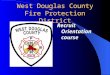West Douglas County Fire Protection District Recruit Orientation course