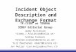 Incident Object Description and Exchange Format TF-CSIRT at TERENA IODEF Editorial Group Jimmy Arvidsson Andrew Cormack Yuri Demchenko Jan Meijer