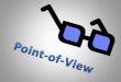 All about the Narrator Point-of-view is only referring to the narrator’s point-of-view. – You can only look at the narration to determine POV. – Words