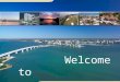 Welcome to Sarasota/Bradenton. - 212 miles northeast of Miami - 132 miles southwest of Orlando Sarasota is located on the West Coast of Florida, about