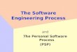 The Software Engineering Process and The Personal Software Process (PSP)