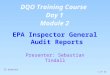 1 of 23 EPA Inspector General Audit Reports 15 minutes DQO Training Course Day 1 Module 2 Presenter: Sebastian Tindall