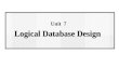 Logical Database Design Unit 7 Logical Database Design