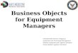 Business Objects for Equipment Managers HM1(SW/AW) Sherwin Villagracia Equipment and Technology Management Medical Equipment and Logistics Solutions Naval