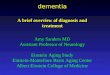 Dementia A brief overview of diagnosis and treatment Amy Sanders MD Assistant Professor of Neurology Einstein Aging Study Einstein-Montefiore Brain Aging