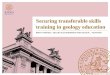 Securing transferable skills training in geology education BRITTA SMÅNGS, HELENA ALEXANDERSON AND HELENA L. FILIPSSON