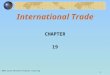 1 International Trade CHAPTER 19 © 2003 South-Western/Thomson Learning