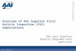©2011 AAI Corporation Overview of AAI Supplier First Article Inspection (FAI) expectations See your Supplier Quality Engineer with questions