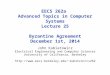 EECS 262a Advanced Topics in Computer Systems Lecture 25 Byzantine Agreement December 1st, 2014 John Kubiatowicz Electrical Engineering and Computer Sciences