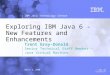 © 2008 IBM Corporation IBM Java Technology Centre Exploring IBM Java 6 - New Features and Enhancements Trent Gray-Donald Senior Technical Staff Member