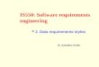 IS550: Software requirements engineering Dr. Azeddine Chikh 2. Data requirements styles