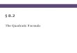 § 8.2 The Quadratic Formula. Blitzer, Intermediate Algebra, 5e – Slide #2 Section 8.2 The Quadratic Formula The solutions of a quadratic equation in standard