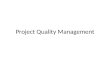 Project Quality Management. Project Quality - Understand the importance of project quality; what is it? - Describe quality planning and its relationship
