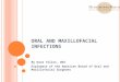 O RAL AND M AXILLOFACIAL I NFECTIONS By Dave Telles, DDS Diplomate of the American Board of Oral and Maxillofacial Surgeons