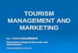 TOURISM MANAGEMENT AND MARKETING Ing. Andrea HOLEŠINSKÁ Department of Regional Economics and Administration holesinska@econ.muni.cz