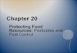 Chapter 20Chapter 20 Protecting Food Resources: Pesticides and Pest Control