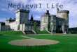 Medieval Life By Sarah. Life During the Middle Ages During the Middle Ages is sometimes hard. Most of the time was spent working the land, and trying