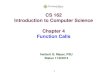 1 CS 162 Introduction to Computer Science Chapter 4 Function Calls Herbert G. Mayer, PSU Status 11/9/2014