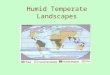 Humid Temperate Landscapes. A Regional Approach All elements of physical geography integrated in the ecoregion approach of Robert Bailey, UCLA Geographer,