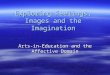 Exploring Feelings, Images and the Imagination Arts-in-Education and the Affective Domain