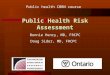 Public Health Risk Assessment Bonnie Henry, MD, FRCPC Doug Sider, MD, FRCPC Public health CBRN course