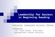 Lessons learned across three schools Dr. Stan Paine, Principal Springfield School District Leadership for Success in Beginning Reading