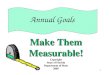 1 Annual Goals Make Them Measurable! Copyright State of Florida Department of State 2005