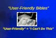 "User-Friendly Bibles" "User-Friendly" = "I Can't Do This"