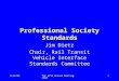 9/22/02for APTA Annual Meeting, 20021 Professional Society Standards Jim Dietz Chair, Rail Transit Vehicle Interface Standards Committee