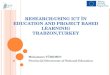 RESEARCH:USING ICT IN EDUCATION AND PROJECT BASED LEARNINIG TRABZON, TURKEY Muhammet TÜRKMEN Provincial Directorate of National Education
