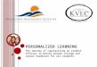 PERSONALIZED LEARNING The journey of capitalizing on student efficacy to better ensure college and career readiness for all students