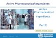Module 15 | Slide 1 of 53 2013 Active Pharmaceutical Ingredients Part 2 WHO TRS 957, 2010, Annex 2 Active Pharmaceutical Ingredients