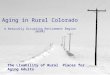 The Livability of Rural Places for Aging Adults Aging in Rural Colorado A Naturally Occurring Retirement Region (NORR)