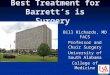 Best Treatment for Barrett’s is Surgery Bill Richards, MD FACS Professor and Chair Surgery University of South Alabama College of Medicine