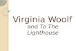 Virginia Woolf and To The Lighthouse. What do you think of when you hear the words “Victorian” and “modern”?