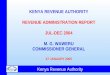 Kenya Revenue Authority KENYA REVENUE AUTHORITY REVENUE ADMINISTRATION REPORT JUL-DEC 2004 M. G. WAWERU COMMISSIONER GENERAL 27 JANUARY 2005