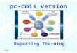 Slide 1 pc-dmis version 4.2 Reporting Training. Slide 2