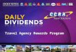 Travel Agency Rewards Program. Program Announcement Choice Hotels will continue as the Exclusive Hotel Partner of the “Daily Dividends” travel agent incentive