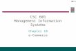 10.1 CSC 601 Management Information Systems Chapter 10 e-Commerce