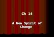 Ch 14 A New Spirit of Change. Immigrants settle in the United States, American literature and art develop, and reform movements have a major impact on