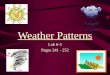 Weather Patterns Lab 6-5 Pages 241 - 252 Weather Patterns AIM Understand how the variables we have learned about so far work together to create weather