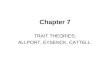 Chapter 7 TRAIT THEORIES: ALLPORT, EYSENCK, CATTELL