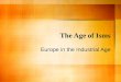 The Age of Isms Europe in the Industrial Age. Industrialism