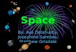 Space By: Ava Delahunty, Josephine Santoso, Matthew Grisdale