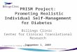 Health Care, Education and Research PRISM Project: Promoting Realistic Individual Self-Management for Diabetes Billings Clinic Center for Clinical Translational