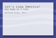 Let’s Loop America! One home at a time. William Diles, M.A