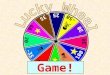 50 10 25 -20 60 35 -50 -35 100 20 30 Game! 50 10 25 -20 60 35 -50 -35 100 20 30 Answer a question correctly: the Lucky Wheel! SPIN! How many points will