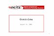 1 Overview August 21, 2001. 2 Mission VISION: NCITS is the forum of choice for Information Technology developers, producers and users, for the creation
