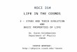 NSCI 314 LIFE IN THE COSMOS 3 – STARS AND THEIR EVOLUTION AND BASIC PROPERTIES OF LIFE Dr. Karen Kolehmainen Department of Physics CSUSB COURSE WEBPAGE: